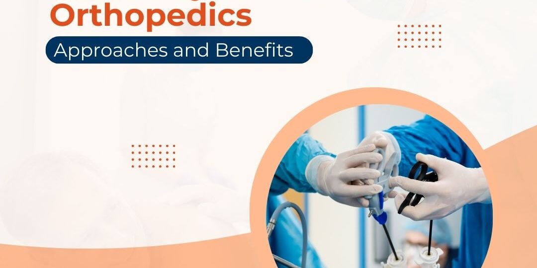 Minimally Invasive Orthopedic Surgery Minimally Invasive Orthopedic Surgery